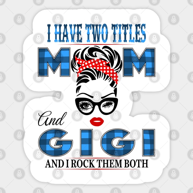 I have Two Titles Mom And Gigi And I rock Them Both Sticker by Vcormier